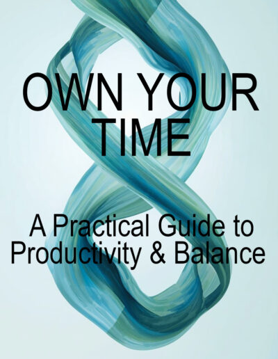 Own Your Time: A Practical Guide to Productivity & Balance